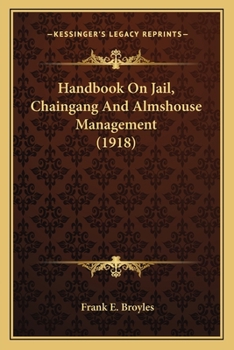 Paperback Handbook On Jail, Chaingang And Almshouse Management (1918) Book