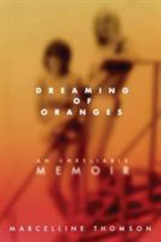 Paperback Dreaming of Oranges: An Unreliable Memoir Book