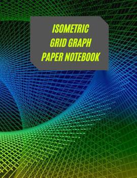 Paperback Isometric Grid Graph Paper Notebook: Ideal For Artists, Students, Professionals To Draw 3D Designs Book