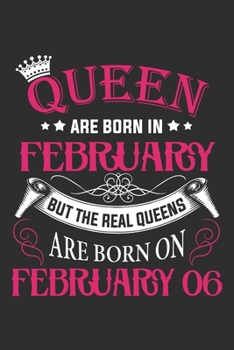 Paperback Queen Are Born In February But The Real Queens Are Born On February 06: Composition Notebook/Journal 6 x 9 With Notes and To Do List Pages, Perfect Fo Book