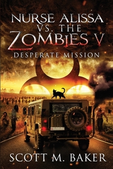 Paperback Nurse Alissa vs. the Zombies V: Desperate Mission Book