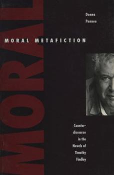 Paperback Moral Metafiction: The Novels of Timothy Findley Book