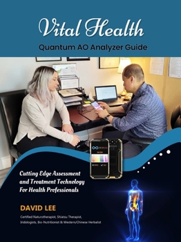 Paperback Vital Health Quantum AO Analyzer Guide: : Cutting Edge Assessment Technology for Health Professionals: BIO ASSESSMENT GUIDE Book