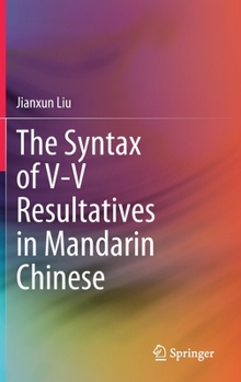 Hardcover The Syntax of V-V Resultatives in Mandarin Chinese Book