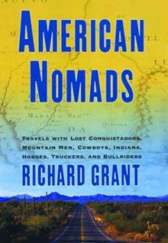 Hardcover American Nomads: Travels with Lost Conquistadors, Mountain Men, Cowboys, Indians, Hoboes, Truckers, and Bullriders Book