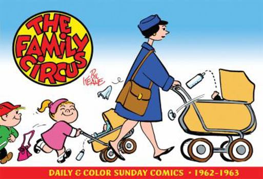 The Family Circus: Daily and Sunday Comics, Vol. 2: 1962-1963 - Book #2 of the Family Circus: Daily and Sunday Comics