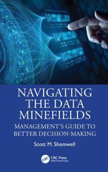 Hardcover Navigating the Data Minefields: Management's Guide to Better Decision-Making Book