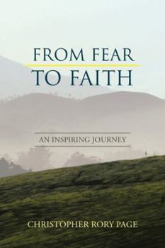 Hardcover From Fear to Faith: An Inspiring Journey Book