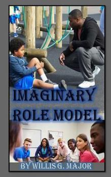 Paperback Imaginary Role Model: A Positive Life Guide For Everyone Book