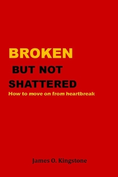 Paperback Broken But Not Shattered: How To Move On From Heartbreak Book