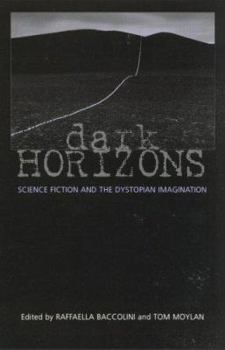 Paperback Dark Horizons: Science Fiction and the Dystopian Imagination Book