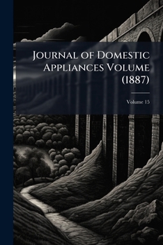 Paperback Journal of Domestic Appliances Volume (1887); Volume 15 Book
