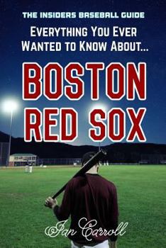 Paperback Everything You Ever Wanted to Know About Boston Red Sox Book