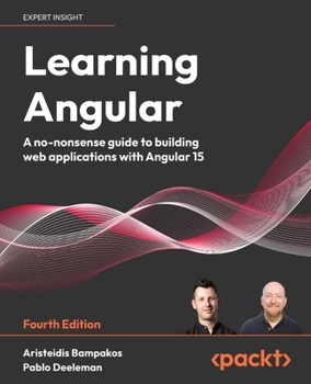 Paperback Learning Angular - Fourth Edition: A no-nonsense guide to building web applications with Angular Book