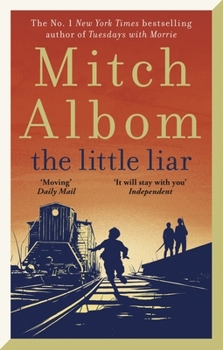 The Little Liar: The Moving, Life-Affirming WWII Novel from the Internationally Bestselling Author of Tuesdays with Morrie
