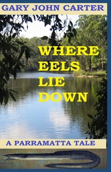 Paperback Where Eels Lie Down: A Parramatta Tale Book