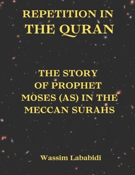 REPETITION IN THE QURAN: THE STORY OF PROPHET MOSES (as) IN THE MECCAN SURAHS
