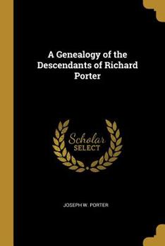 Paperback A Genealogy of the Descendants of Richard Porter Book
