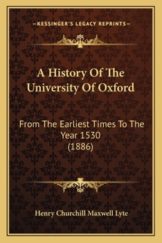 Paperback A History Of The University Of Oxford: From The Earliest Times To The Year 1530 (1886) Book