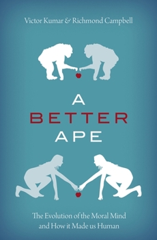 Hardcover A Better Ape: The Evolution of the Moral Mind and How It Made Us Human Book