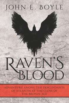 Raven's Blood: Adventure among the Descendants of Atlantis at the close of the Bronze Age