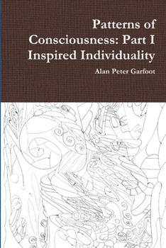 Paperback Patterns of Consciousness: Part I Inspired Individuality Book