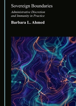Hardcover Sovereign Boundaries: Administrative Discretion and Immunity in Practice Book
