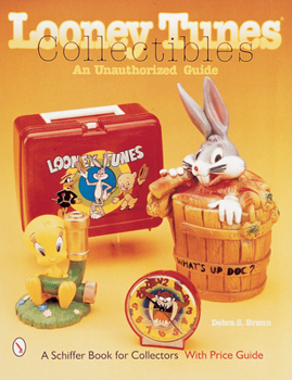 Looney Tunes Collectibles: An Unauthorized Guide (Schiffer Book for Collectors.)