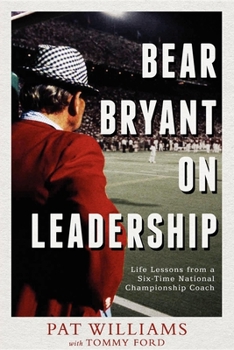Paperback Bear Bryant on Leadership: Life Lessons from a Six-Time National Championship Coach Book