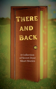 Paperback There and Back: A Collection of Secret Door Short Stories Book
