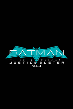Paperback Batman: Justice Buster Vol. 4 Book