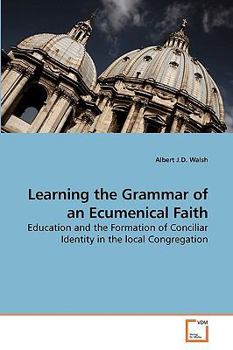 Paperback Learning the Grammar of an Ecumenical Faith Book