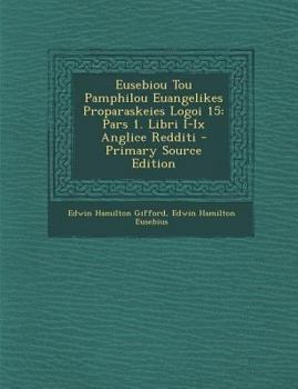 Paperback Eusebiou Tou Pamphilou Euangelikes Proparaskeies Logoi 15: Pars 1. Libri I-IX Anglice Redditi [Multiple Languages] Book