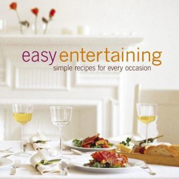 Paperback Easy Entertaining: Simple Recipes for Every Occasion Book