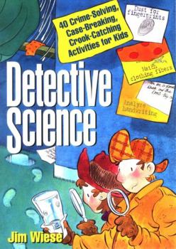 Paperback Detective Science: 40 Crime-Solving, Case-Breaking, Crook-Catching Activities for Kids Book