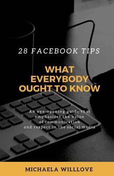 Paperback What Everybody Ought to Know: 28 Facebook Tips Book