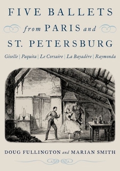 Paperback Five Ballets from Paris and St. Petersburg: Giselle Paquita Le Corsaire La Bayadère Raymonda Book
