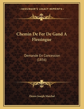 Paperback Chemin De Fer De Gand A Flessingue: Demande En Concession (1856) [French] Book