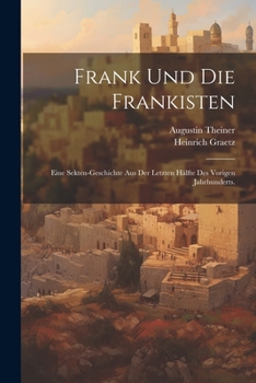 Paperback Frank Und Die Frankisten: Eine Sekten-geschichte Aus Der Letzten Hälfte Des Vorigen Jahrhunderts. [German] Book