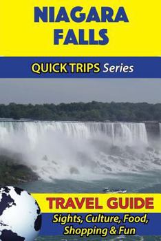 Paperback Niagara Falls Travel Guide (Quick Trips Series): Sights, Culture, Food, Shopping & Fun Book