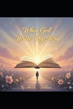 Paperback When God Wrote My Story: "Trusting His Plan, Finding Hope, and Living The Life He Designed For Me" Book