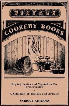 Paperback Drying Fruits and Vegetables for Preservation - A Selection of Recipes and Articles Book