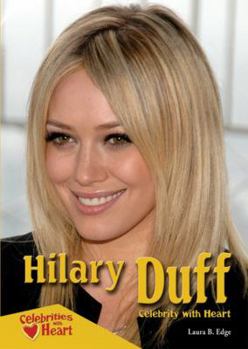 Hilary Duff: Celebrity With Heart - Book  of the Celebrities With Heart