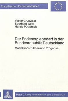 Der Endenergiebedarf in Der Bundesrepublik Deutschland: Modellkonstruktion Und Prognose