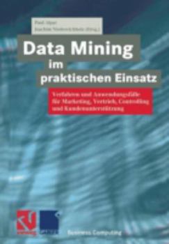 Paperback Data Mining Im Praktischen Einsatz: Verfahren Und Anwendungsfälle Für Marketing, Vertrieb, Controlling Und Kundenunterstützung [German] Book