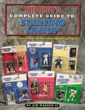 Tuff Stuff's Complete Guide to Starting Lineup: A Pictorial History of Kenner Starting Lineup Figures