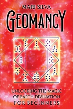Paperback Geomancy: Unlocking the Magic of Earth Divination for Beginners Book