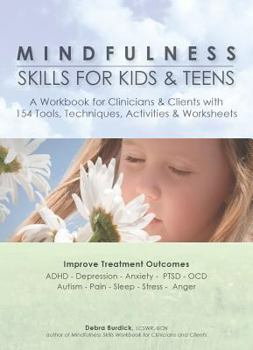 Paperback Mindfulness Skills for Kids & Teens: A Workbook for Clinicans & Clients with 154 Tools, Techniques, Activities & Worksheets Book