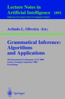 Paperback Grammatical Inference: Algorithms and Applications: 5th International Colloquium, Icgi 2000, Lisbon, Portugal, September 11-13, 2000 Proceedings Book