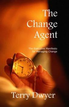 Paperback The Change Agent: The Executive Manifesto for Managing Change Book